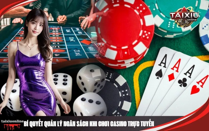 Bí Quyết Quản Lý Ngân Sách Khi Chơi Casino Trực Tuyến