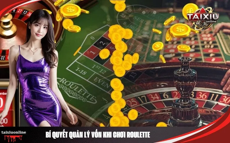 Bí quyết quản lý vốn khi chơi Roulette