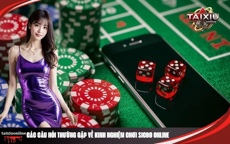 Các Câu Hỏi Thường Gặp Về Kinh Nghiệm Chơi Sicbo Online