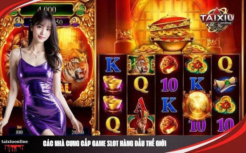 Các Nhà Cung Cấp Game Slot Hàng Đầu Thế Giới