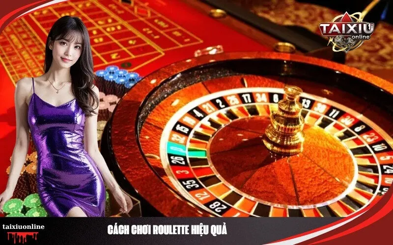 Cách Chơi Roulette Hiệu Quả