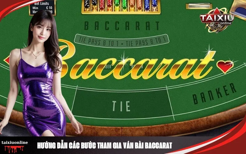 Hướng Dẫn Các Bước Tham Gia Ván Bài Baccarat