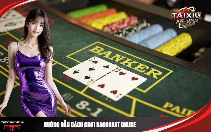 Hướng Dẫn Cách Chơi Baccarat Online