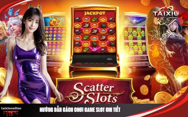 Hướng Dẫn Cách Chơi Game Slot Chi Tiết