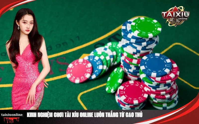 Kinh Nghiệm Chơi Tài Xỉu Online Luôn Thắng Từ Cao Thủ