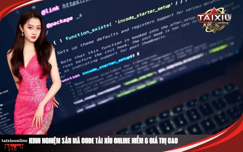 Kinh Nghiệm Săn Mã Code Tài Xỉu Online Hiếm & Giá Trị Cao