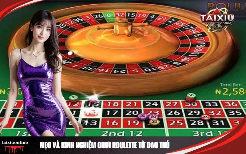 Mẹo và kinh nghiệm chơi Roulette từ cao thủ