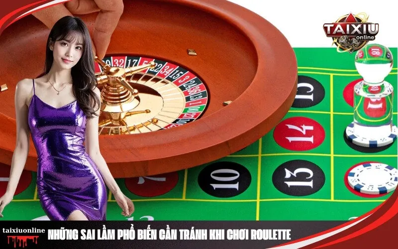 Những Sai Lầm Phổ Biến Cần Tránh Khi Chơi Roulette