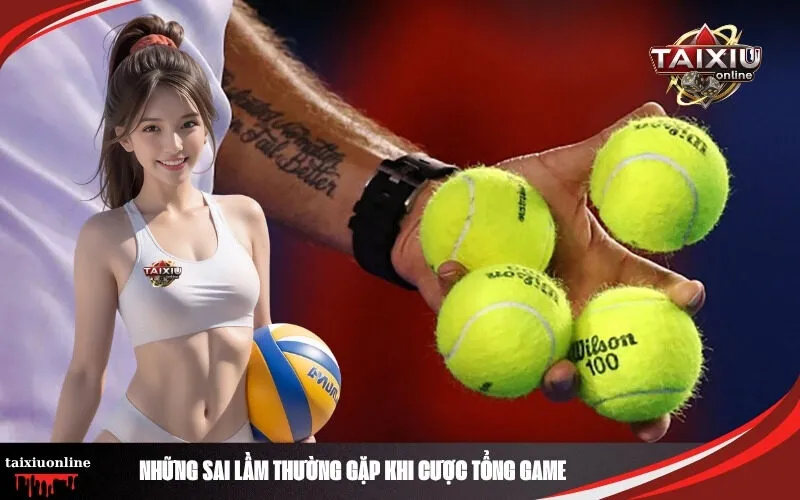 Những Sai Lầm Thường Gặp Khi Cược Tổng Game