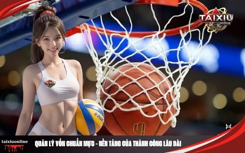 Quản Lý Vốn Chuẩn Mực - Nền Tảng Của Thành Công Lâu Dài