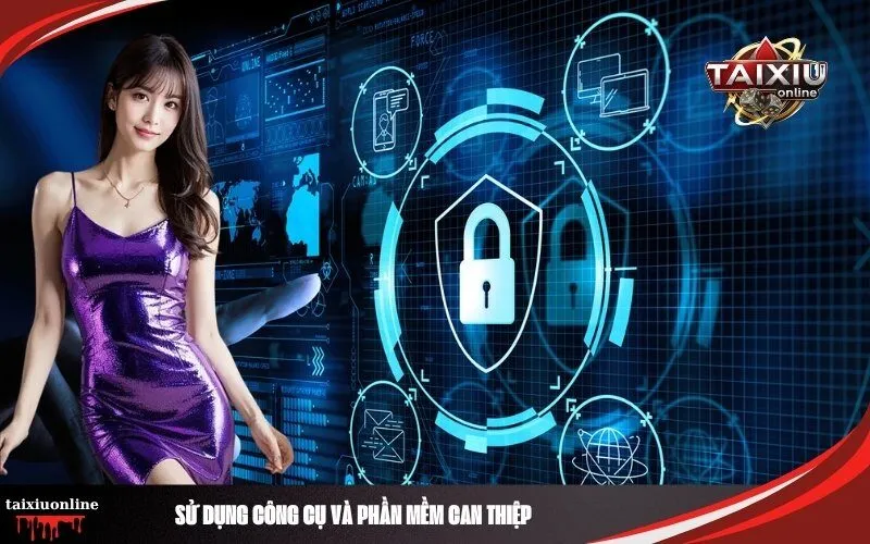 Sử dụng công cụ và phần mềm can thiệp