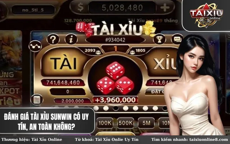 Đánh Giá Tài Xỉu Sunwin Có Uy Tín, An Toàn Không