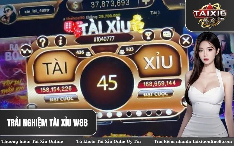 trải nghiệm Tài Xỉu W88
